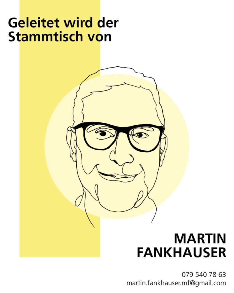 Geleitet wird der Stammtisch von Martin Fankhauser. 079 540 78 63. martin.fankhauser.mf@gmail.com. Auf dem Bild ist ebenfalls ein handgezeichnetes Portrait von Martin zu sehen. Er trägt eine Brille und lächelt offen. 